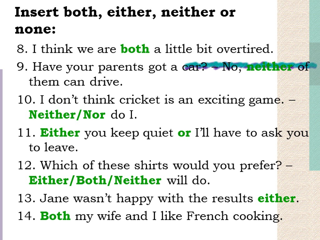 Insert both, either, neither or none: 8. I think we are both a little
